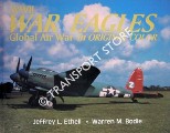 WWII War Eagles - Global Air War in Original Color by ETHELL, Jeffrey L. & BODIE, Warren M.
